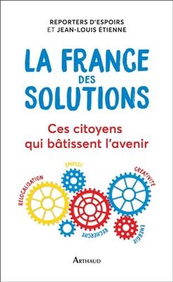 La France des solutions : ces citoyens qui bâtissent l'avenir -  Reporters d'espoirs, Jean-Louis Etienne