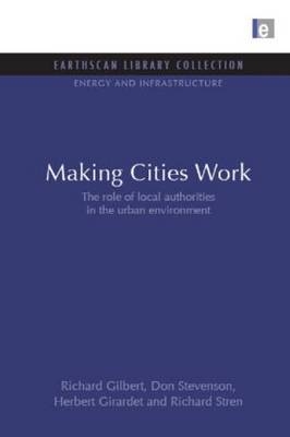 Making Cities Work -  Richard Gilbert,  Herbert Girardet,  Don Stevenson,  Richard Stren