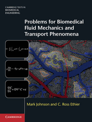 Problems for Biomedical Fluid Mechanics and Transport Phenomena -  C. Ross Ethier,  Mark Johnson