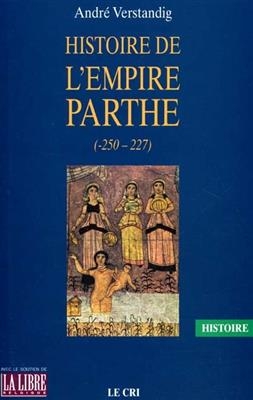 Histoire de l'Empire parthe (-250-227) - A. Verstandig
