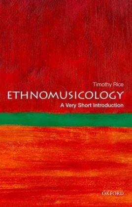 Ethnomusicology: A Very Short Introduction -  Timothy Rice