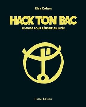 Hack ton bac : le guide pour réussir au lycée - Elsa Cohen