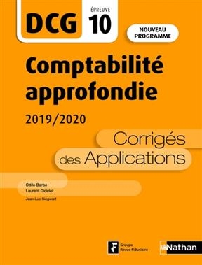 Comptabilité approfondie, DCG épreuve 10 : corrigés des applications 2019-2020 : nouveau programme - Jean-Luc Siegwart, LAURENT DIDELOT,  Barbe-Dand