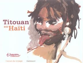 Haïti : à la rencontre des artistes de la perle des Antilles - Titouan Lamazou