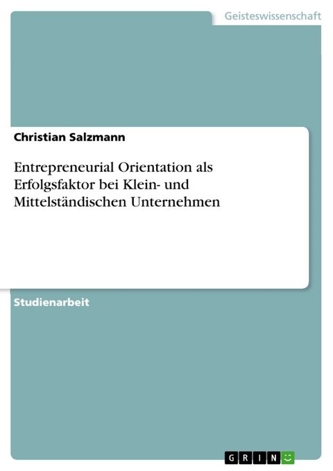 Entrepreneurial Orientation als Erfolgsfaktor bei Klein- und Mittelständischen Unternehmen - Christian Salzmann
