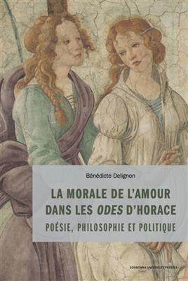 MORALE DE L'AMOUR DANS LES ODES D'H -  DELIGNON BENEDICTE