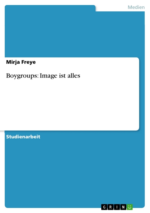 Boygroups: Image ist alles - Mirja Freye