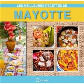 Les meilleures recettes de Mayotte - Roland Benard