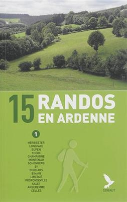 15 randos en Ardenne. Vol. 1. Herbiester, Longfaye, Eupen, Theux, Champagne, Montenau, Schönberg, Sy, Deux-Rys, Bihai... - Didier Demeter