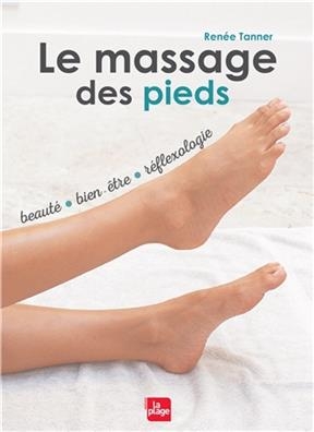 Le massage des pieds : beauté, bien-être, réflexologie - Renée Tanner