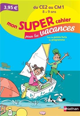 Mon super cahier pour les vacances, du CE2 au CM1, 8-9 ans : tous les points forts du programme