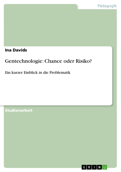 Gentechnologie: Chance oder Risiko? - Ina Davids