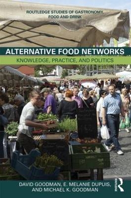Alternative Food Networks -  E. Melanie DuPuis,  David Goodman,  Michael K. Goodman