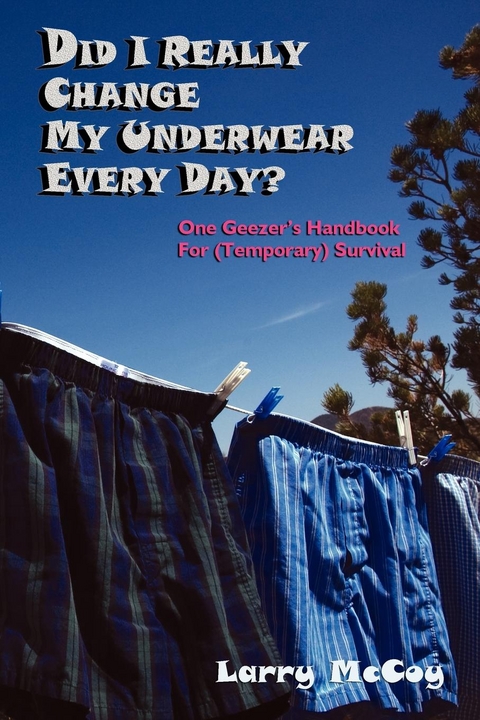 Did I Really Change My Underwear Every Day? -  Larry McCoy