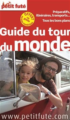 Guide du tour du monde : préparatifs, itinéraires, transports... : tous les bons plans