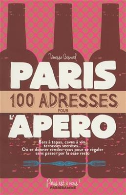 Paris, 100 adresses pour l'apéro -  Besnard Vanessa
