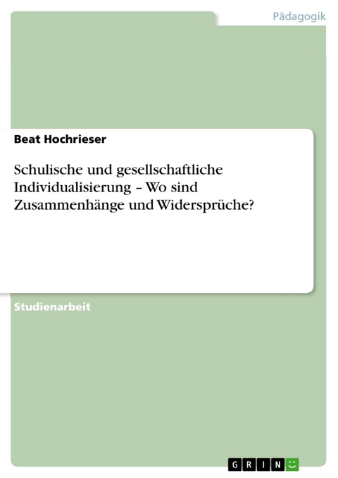 Schulische und gesellschaftliche Individualisierung – Wo sind Zusammenhänge und Widersprüche? - Beat Hochrieser