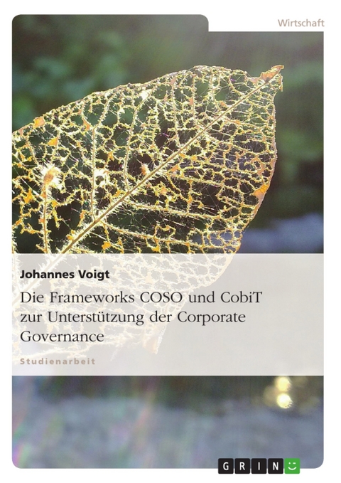 Die Frameworks COSO und CobiT zur Unterstützung der Corporate Governance - Johannes Voigt