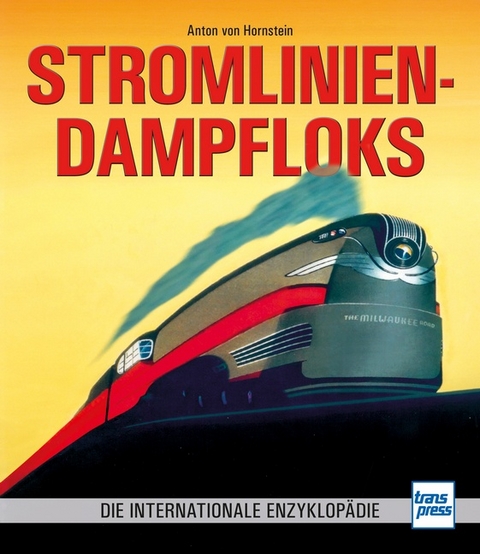 Stromlinien-Dampfloks - Anton von Hornstein