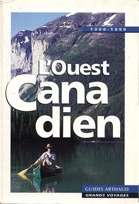 L'Ouest canadien : Vancouver, Victoria, Colombie britannique, côte Pacifique, Rocheuses, Grande prairie, Yukon et rou... - Jacques Klein