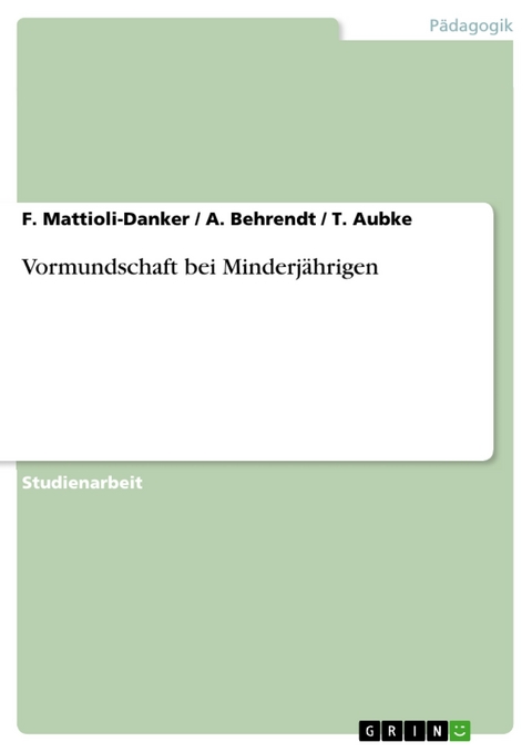 Vormundschaft bei Minderjährigen - F. Mattioli-Danker, A. Behrendt, T. Aubke