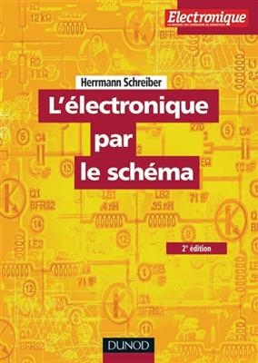L'électronique par le schéma. Vol. 1. Lire, modifier, réaliser du contenu à 20 kHz - Herrmann (1924-....) Schreiber