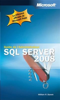 SQL Server 2008 : guide de l'administrateur - William R. Stanek