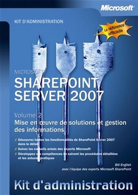 SharePoint Server 2007. Vol. 2. Mise en oeuvre de solutions et gestion des informations - Bill (1961-....) English