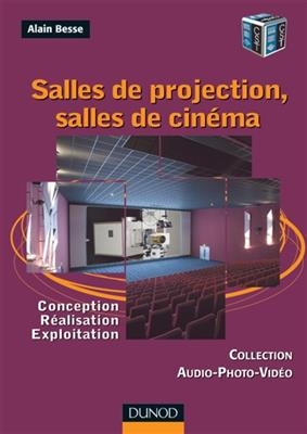 Salles de projection, salles de cinéma : conception, réalisation, exploitation - Alain (1951-....) Besse