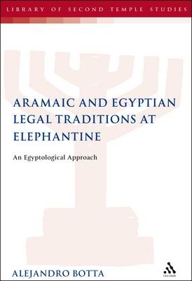 The Aramaic and Egyptian Legal Traditions at Elephantine -  Alejandro F. Botta