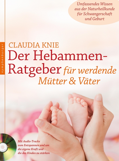 Der Hebammen-Ratgeber für werdende Mütter und Väter - Claudia Knie