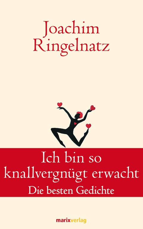 Ich bin so knallvergnügt erwacht -  Joachim Ringelnatz