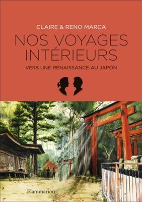 Nos voyages intérieurs : vers une renaissance au Japon - Claire Marca, Reno Marca