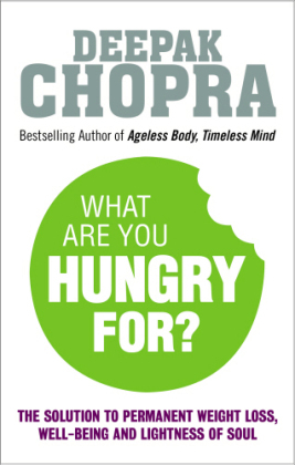 What Are You Hungry For? -  Deepak Chopra