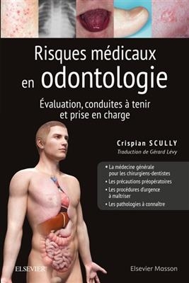 Risques médicaux en odontologie : évaluation, conduites à tenir et prise en charge - Crispian Scully