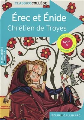 Erec et Enide : texte abrégé et dossier : cycle 4, nouveaux programmes -  Chrétien de Troyes (113.?-1185?)