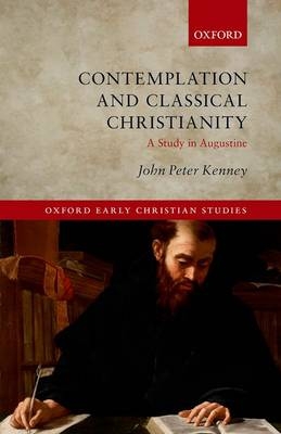 Contemplation and Classical Christianity -  John Peter Kenney