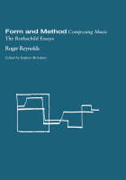 Form and Method: Composing Music -  Roger Reynolds