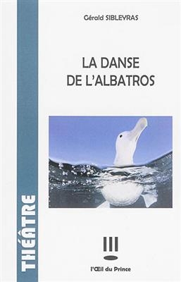 La danse de l'albatros - Gérald Silbeyras