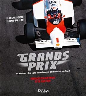 Grands prix : de la naissance de la course auto en France au retour du circuit Paul Ricard - Henri Charpentier, Bernard Bakalian