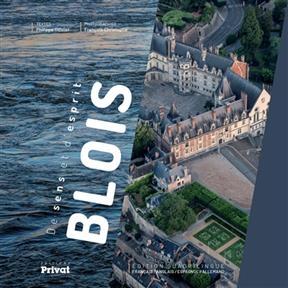 Blois : de sens et d'esprit - Philippe Ollivier, François Christophe