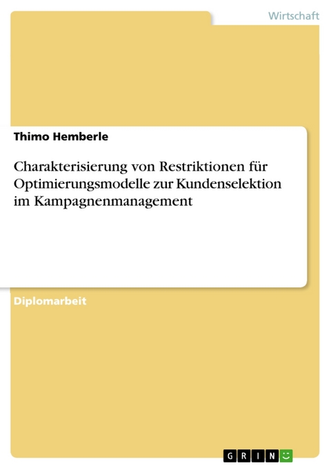 Charakterisierung von Restriktionen für Optimierungsmodelle zur Kundenselektion im Kampagnenmanagement - Thimo Hemberle