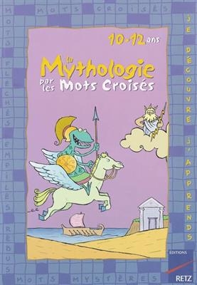 La mythologie par les mots-croisés : 10-12 ans - Eric Battut, Daniel Bensimhon, P. Beaucousin