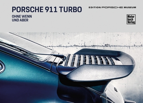 Porsche 911 Turbo - Ohne Wenn und Aber -  Porsche Museum