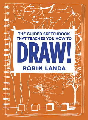 Guided Sketchbook That Teaches You How To DRAW!, The -  Robin Landa