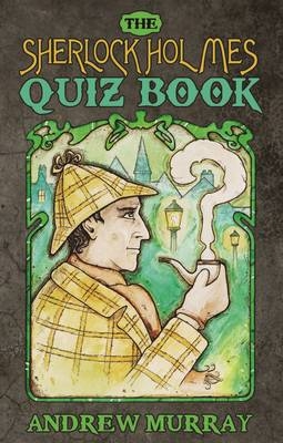 Sherlock Holmes Quiz Book -  Andrew Murray