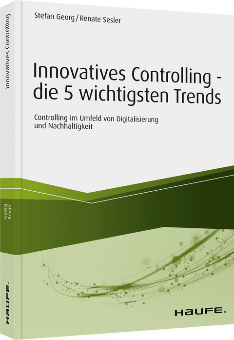 Innovatives Controlling - die 5 wichtigsten Trends - Renate Sesler, Stefan Georg