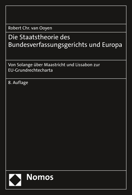 Die Staatstheorie des Bundesverfassungsgerichts und Europa - Robert Chr. van Ooyen