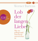 Lob der langen Liebe - Werner Bartens