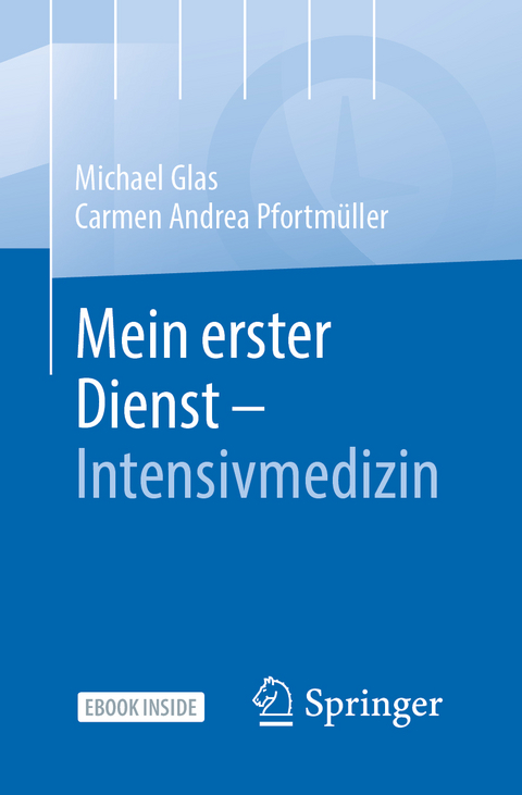 Mein erster Dienst - Intensivmedizin - Michael Glas, Carmen Andrea Pfortmüller